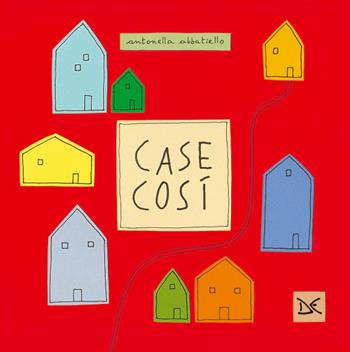 Case così. Ediz. a colori - Antonella Abbatiello - Libro Donzelli 2018 | Libraccio.it