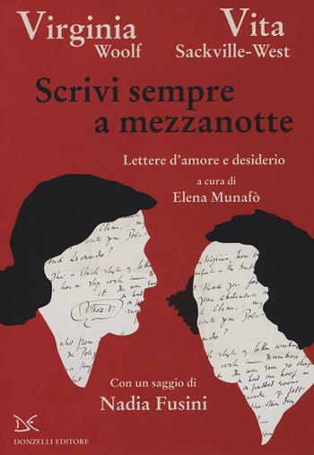 Scrivi sempre a mezzanotte. Lettere d'amore e desiderio - Virginia Woolf, Vita Sackville-West - Libro Donzelli 2019, Mele | Libraccio.it