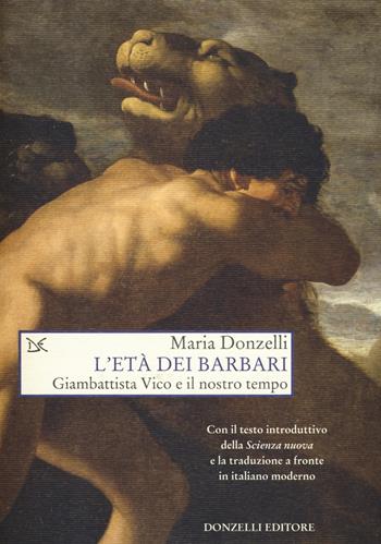 L' età dei barbari. Giambattista Vico e il nostro tempo - Maria Donzelli - Libro Donzelli 2019, Saggi. Scienza e filosofia | Libraccio.it