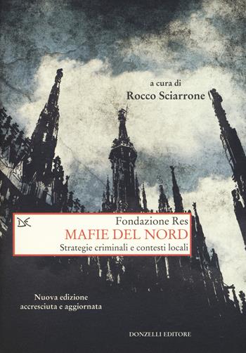 Mafie del Nord. Strategie criminali e contesti locali. Nuova ediz.  - Libro Donzelli 2019, Saggi. Storia e scienze sociali | Libraccio.it