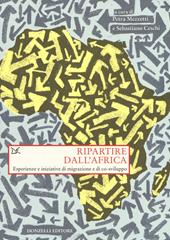 Ripartire dall'Africa. Esperienze e iniziative di migrazione e di co-sviluppo