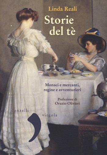 Storie del té. Monaci e mercanti, regine e avventurieri - Linda Reali - Libro Donzelli 2019, Virgola | Libraccio.it