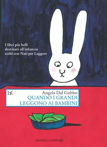 Quando i grandi leggono ai bambini - Angela Dal Gobbo - Libro Donzelli 2019, Saggi. Arti e lettere | Libraccio.it