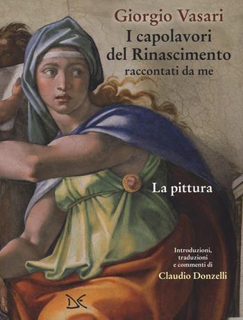 I capolavori del Rinascimento raccontati da me. La pittura. Ediz. a colori - Giorgio Vasari - Libro Donzelli 2019, Mele | Libraccio.it