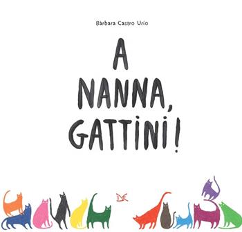 A nanna, gattini! Ediz. illustrata - Bàrbara Castro Urío - Libro Donzelli 2019 | Libraccio.it