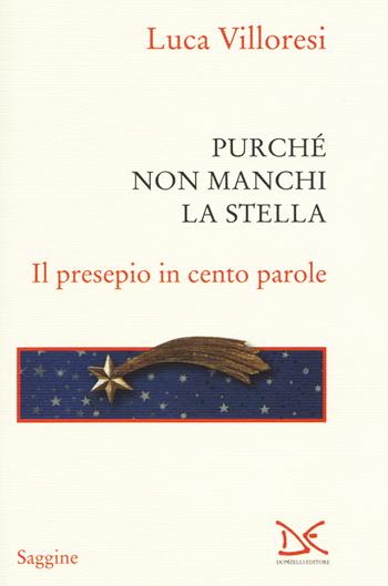Purché non manchi la stella. Il presepio in cento parole. Ediz. a colori - Luca Villoresi - Libro Donzelli 2019, Saggine | Libraccio.it