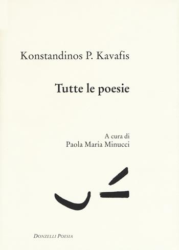 Tutte le poesie. Testo greco a fronte - Konstantinos Kavafis - Libro Donzelli 2019, Poesia | Libraccio.it