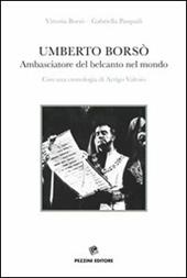 Umberto Borsò. Ambasciatore del belcanto nel mondo. Con una cronologia di Arrigo Valesio. Con CD Audio