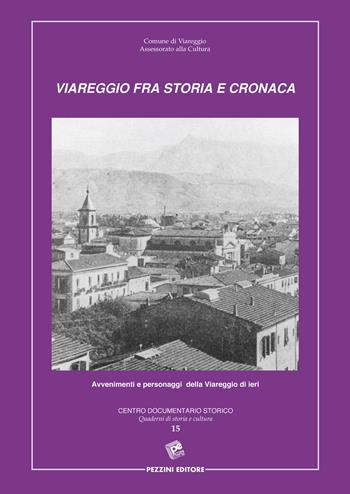 Viareggio fra cronaca e storia - Paolo Fornaciari - Libro Pezzini 2010, Quaderni di storia e cultura | Libraccio.it