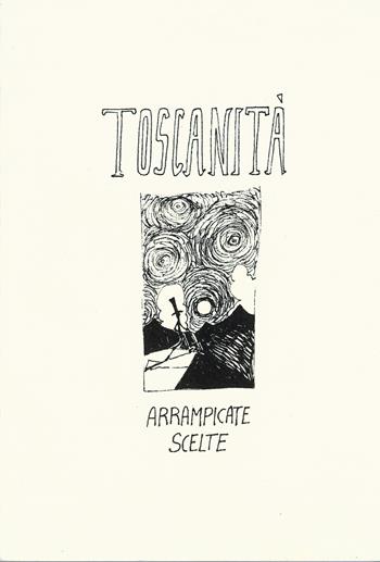 Toscanità. Arrampicate scelte - Massimiliano Merler, Andrea Gobetti - Libro Pezzini 1998 | Libraccio.it