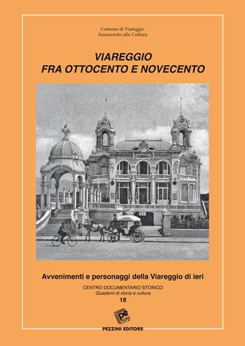 Viareggio fra Ottocento e Novecento - Paolo Fornaciari - Libro Pezzini 2014, Quaderni di storia e cultura | Libraccio.it
