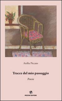 Tracce del passaggio - Attilia Piccato - Libro Pezzini 2014 | Libraccio.it