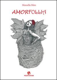 Amor follia - Marcella Miro - Libro Pezzini 2014 | Libraccio.it