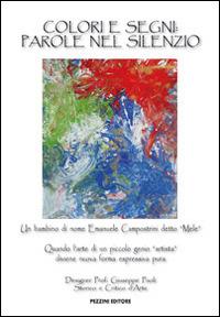 Colori e segni. Parole nel silenzio... - Giuseppe Paoli - Libro Pezzini 2014 | Libraccio.it