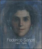 Federico Sartori (1865-1938). Omaggio a Federico Sartori
