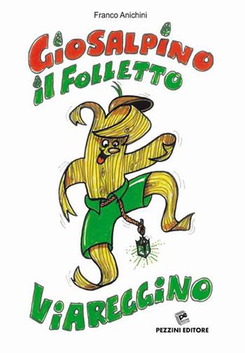 Giosalpino il folletto viareggino - Franco Anichini - Libro Pezzini 2015 | Libraccio.it