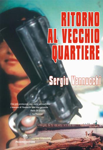 Ritorno al vecchio quartiere - Sergio Vannucchi - Libro Pezzini 2015 | Libraccio.it