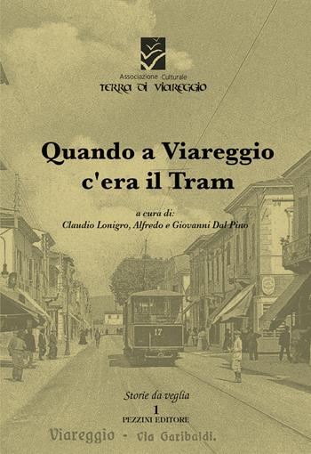 Quando a Viareggio c'era il tram  - Libro Pezzini 2015, Storie da veglia | Libraccio.it