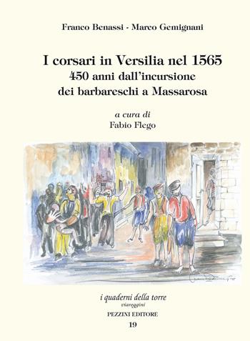 I corsari in Versilia nel 1565. 450 anni dall'incurisione dei barbareschi a Massarosa - Franco Benassi, Marco Gemignani - Libro Pezzini 2015 | Libraccio.it