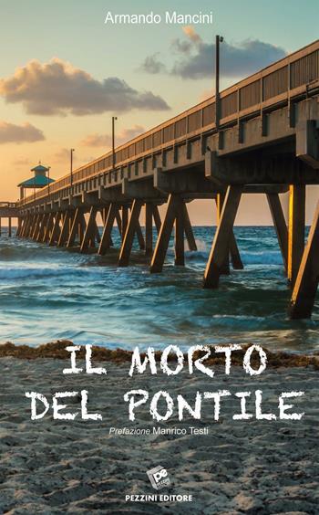 Il morto del pontile - Armando Mancini - Libro Pezzini 2016 | Libraccio.it