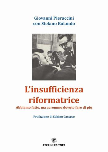 L' insufficienza riformatrice. Abbiamo fatto, ma avremmo dovuto fare di più - Giovanni Pieraccini, Stefano Rolando - Libro Pezzini 2016 | Libraccio.it