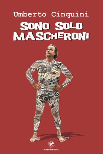 Sono solo mascheroni - Umberto Cinquini - Libro Pezzini 2018 | Libraccio.it