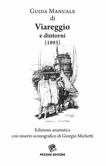 Guida manuale di Viareggio e dintorni (rist. anast. 1893) - Giorgio Michetti - Libro Pezzini 2018 | Libraccio.it