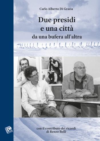 Due presidi e una città. Da una bufera all'altra - Carlo Alberto Di Grazia - Libro Pezzini 2019 | Libraccio.it