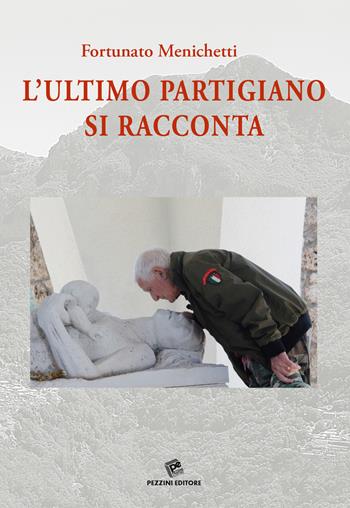 L' ultimo partigiano si racconta. Con DVD video - Fortunato Menichetti - Libro Pezzini 2019 | Libraccio.it