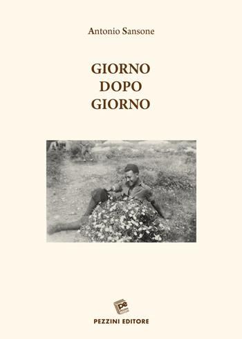 Giorno dopo giorno - Antonio Sansone - Libro Pezzini 2019 | Libraccio.it