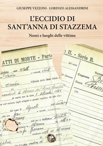 L'eccidio di Sant'Anna di Stazzema. Nomi e luoghi delle vittime - Giuseppe Vezzoni, Lorenzo Alessandrini - Libro Pezzini 2020 | Libraccio.it