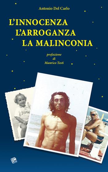 L' innocenza l'arroganza la malinconia - Antonio Del Carlo - Libro Pezzini 2020 | Libraccio.it