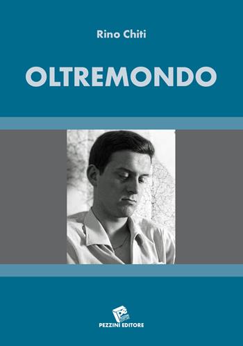 Oltremondo. Poema in terzine - Rino Chiti - Libro Pezzini 2020 | Libraccio.it