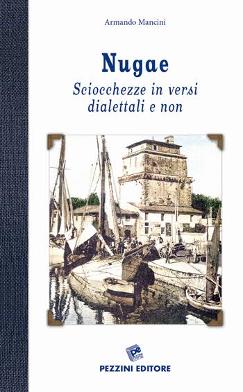 Nugae. Sciocchezze in versi dialettali e non - Armando Mancini - Libro Pezzini 2020 | Libraccio.it