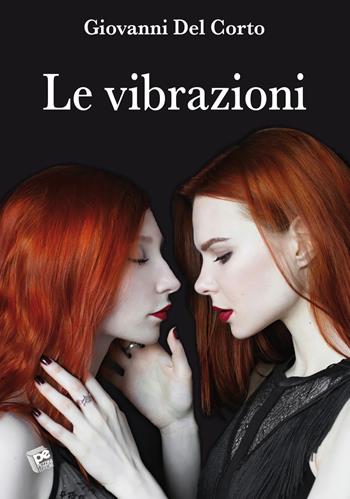 Le vibrazioni - Giovanni Del Corto - Libro Pezzini 2021 | Libraccio.it