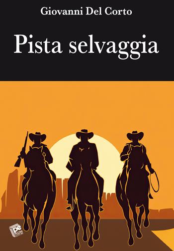 Pista selvaggia - Giovanni Del Corto - Libro Pezzini 2021 | Libraccio.it