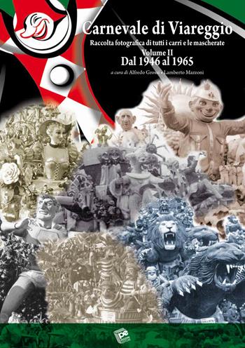 Carnevale di Viareggio. Raccolta fotografica di tutti i carri e le mascherate. Ediz. illustrata. Vol. 2: Dal 1946 al 1965  - Libro Pezzini 2022 | Libraccio.it
