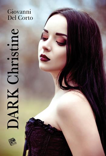 Dark Christine - Giovanni Del Corto - Libro Pezzini 2022 | Libraccio.it