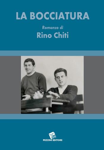 La bocciatura - Rino Chiti - Libro Pezzini 2022 | Libraccio.it