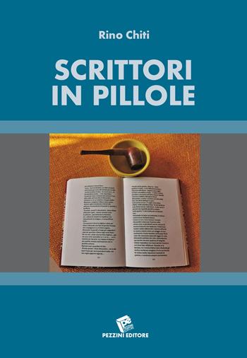 Scrittori in pillole - Rino Chiti - Libro Pezzini 2021 | Libraccio.it