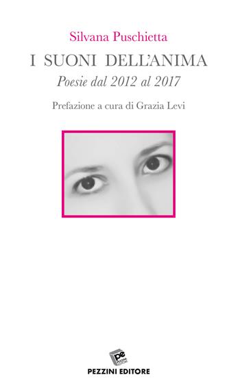 I suoni dell'anima. Poesie dal 2012 al 2017 - Silvana Puschietta - Libro Pezzini 2022 | Libraccio.it
