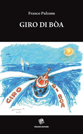 Giro di bòa - Franco Pulzone - Libro Pezzini 2022 | Libraccio.it