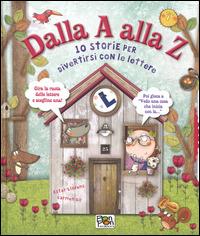 Dalla A alla Z. 10 storie per divertirsi con le lettere. Ediz. illustrata - Carmen Gil, Ester Llorens - Libro Pon Pon Edizioni 2014, 10 Storie | Libraccio.it