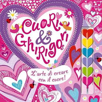 Cuori & ghirigori. L'arte di creare con il cuore! Ediz. illustrata. Con gadget  - Libro Pon Pon Edizioni 2016, Libri creativi | Libraccio.it