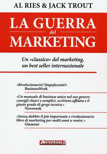 La guerra del marketing - Al Ries, Jack Trout - Libro Anteprima Edizioni 2016 | Libraccio.it