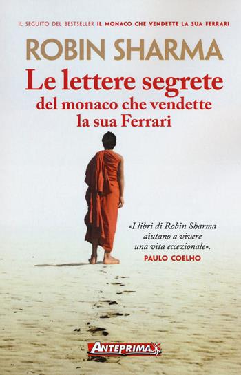 Le lettere segrete del monaco che vendette la sua Ferrari - Robin S. Sharma - Libro Anteprima Edizioni 2017 | Libraccio.it