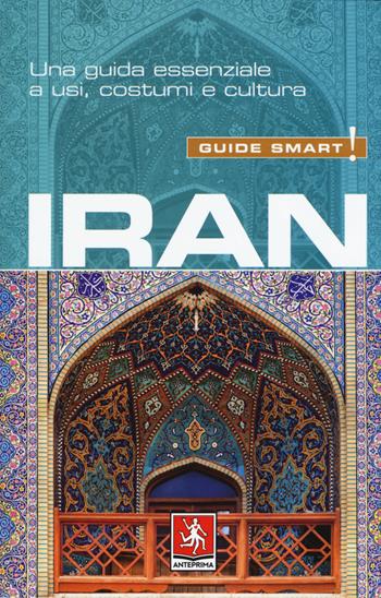 Iran - Stuart Williams - Libro Anteprima Edizioni 2019, Guide smart! | Libraccio.it