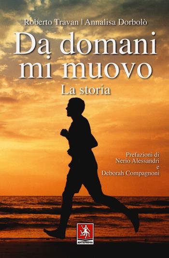 Da domani mi muovo - Roberto Travan, Annalisa Dorbolò - Libro Anteprima Edizioni 2020 | Libraccio.it