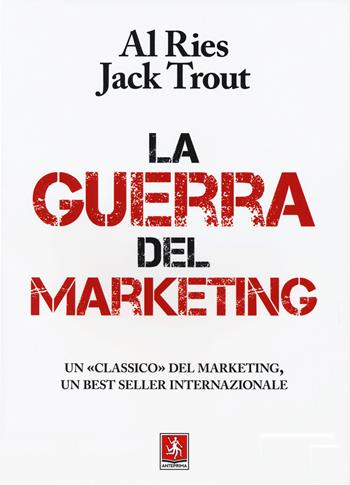 La guerra del marketing - Al Ries, Jack Trout - Libro Anteprima Edizioni 2020 | Libraccio.it
