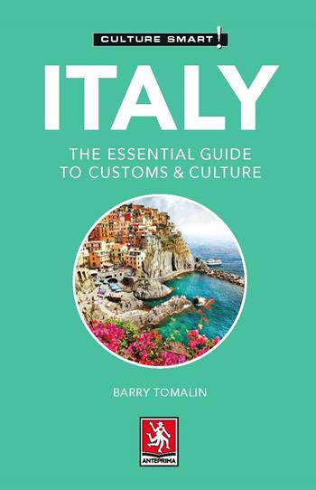 Italy. The essential guide to customs & culture - Barry Tomalin - Libro Anteprima Edizioni 2021, Culture smart! | Libraccio.it